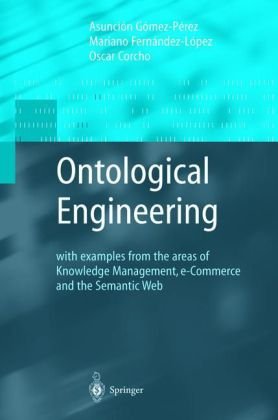 9781846283963: Ontological Engineering: With Examples from the Areas of Knowledge Management, E-commerce and the Semantic Web (Advanced Information and Knowledge Processing)