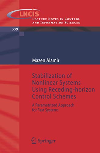 9781846284700: Stabilization of Nonlinear Systems Using Receding-horizon Control Schemes: A Parametrized Approach for Fast Systems: 339 (Lecture Notes in Control and Information Sciences)