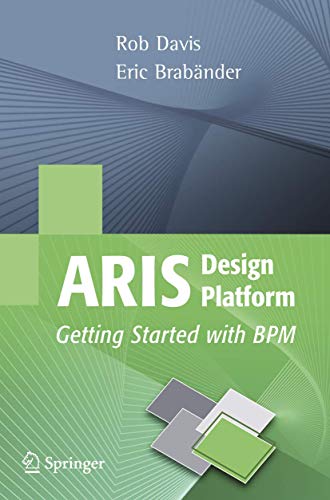 ARIS Design Platform: Getting Started with BPM (9781846286124) by Davis, Rob; Brabander, Eric