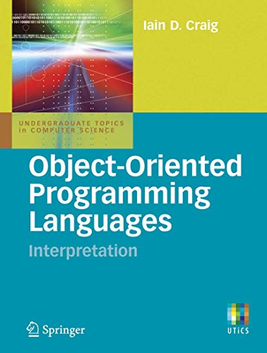 Beispielbild fr Object-Oriented Programming Languages: Interpretation (Undergraduate Topics in Computer Science) zum Verkauf von Ria Christie Collections