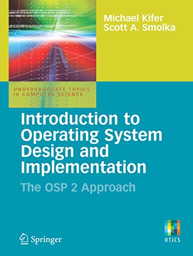 Introduction to Operating System Design and Implementation: The OSP 2 Approach (Undergraduate Topics in Computer Science) (9781846288425) by Kifer, Michael