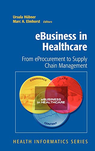 Beispielbild fr Ebusiness in Healthcare : From eProcurement to Supply Chain Management zum Verkauf von Better World Books