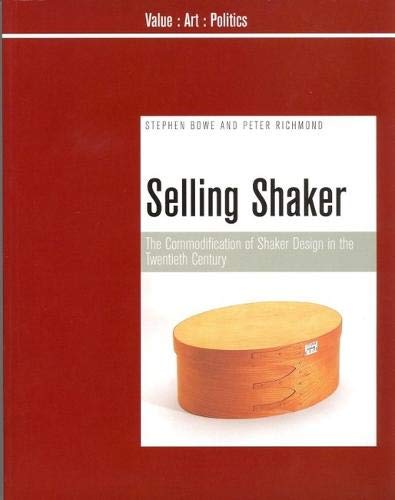 Stock image for Selling Shaker: The Commodification of Shaker Design in the Twentieth Century (Value : Art : Politics) for sale by HPB-Red
