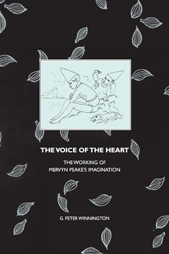 9781846310225: The Voice of the Heart: The Working of Mervyn Peake's Imagination (Liverpool English Texts and Studies, 48) (Volume 48)
