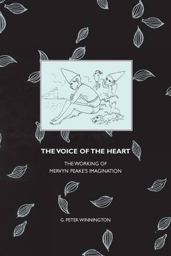 Stock image for The Voice of the Heart: The Working of Mervyn Peake's Imagination (Liverpool English Texts and Studies, 48) (Volume 48) for sale by Phatpocket Limited