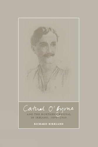 Cathal O'Byrne and the Revival in the North of Ireland, 1890-1960