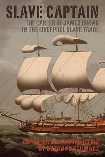 Slave Captain: The Career of James Irving in the Liverpool Slave Trade (9781846310676) by Schwarz, Suzanne