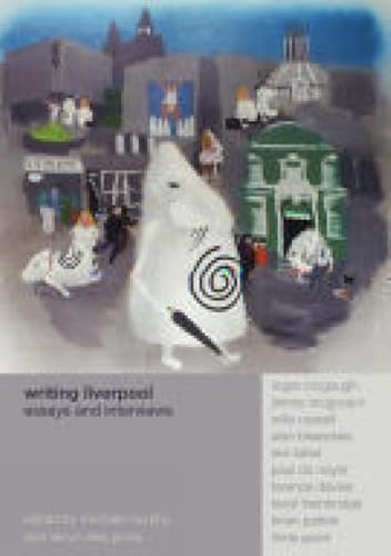 Stock image for Writing Liverpool: Essays and Interviews for sale by GF Books, Inc.