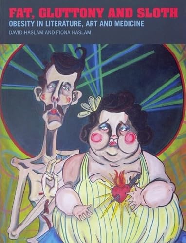 Stock image for Fat, Gluttony and Sloth: Obesity in Literature, Art and Medicine for sale by Paul Hughes - PBFA