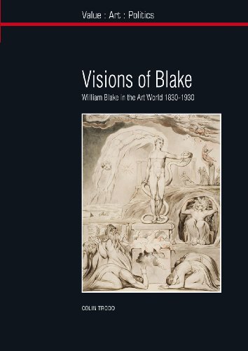 Stock image for Visions of Blake: William Blake in the Art World 1830-1930 (Value: Art: Politics) for sale by Labyrinth Books