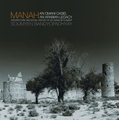 Manah: An Omani Oasis, an Arabian Legacy Architecture and Social History of an Omani Settlement
