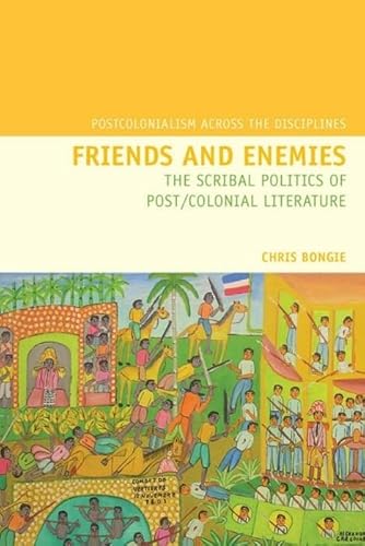 9781846311437: Friends and Enemies: The Scribal Politics of Post/Colonial Literature (Postcolonialism Across the Disciplines, 3) (Volume 3)