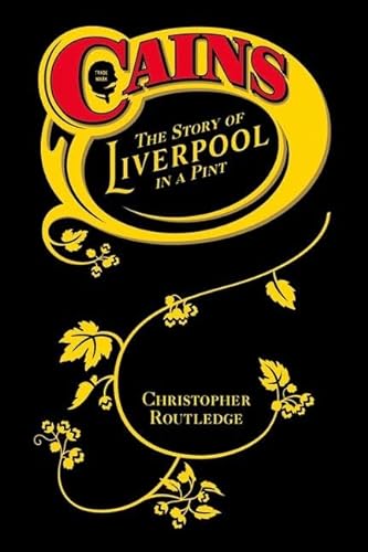 Stock image for Cains: The Story of Liverpool in a Pint for sale by Alexander Books (ABAC/ILAB)