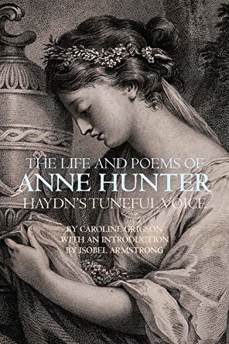 Imagen de archivo de The Life and Poems of Anne Hunter: Haydns Tuneful Voice (Liverpool English Texts and Studies, 56) (Volume 56) a la venta por Friends of  Pima County Public Library