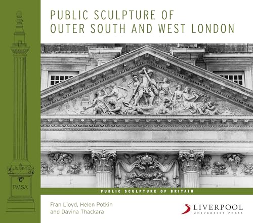 Public Sculpture of Outer South and West London (Public Sculpture of Britain, 13) (Volume 13) (9781846312250) by Lloyd, Fran; Thackara, Davina