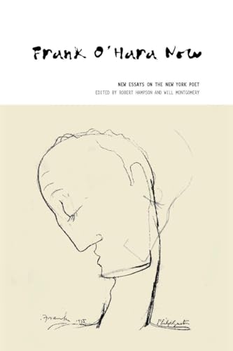 Stock image for Frank O'Hara Now: New Essays on the New York Poet for sale by Moe's Books