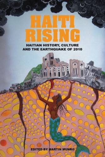 Imagen de archivo de Haiti Rising : Haitian History, Culture and the Earthquake of 2010 a la venta por GreatBookPrices