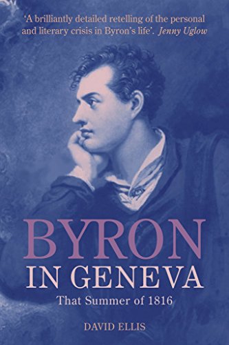 Byron in Geneva : That Summer of 1816