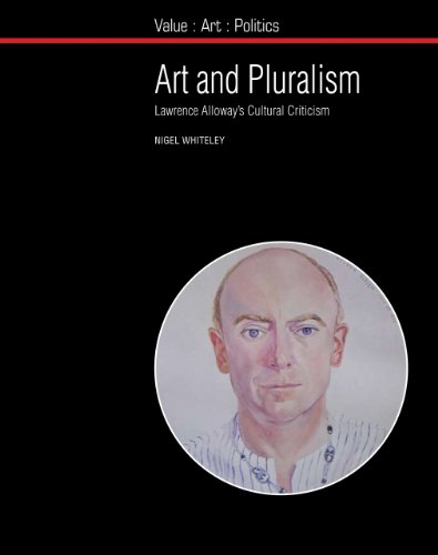 9781846316456: Art and Pluralism: Lawrence Alloway’s Cultural Criticism (Value: Art: Politics, 6)