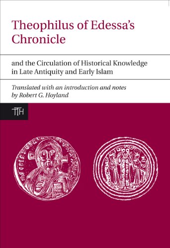 Beispielbild fr Theophilus of Edessa's Chronicle and the Circulation of Historical Knowledge in Late Antiquity and Early Islam zum Verkauf von Blackwell's