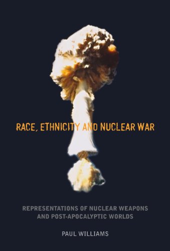 Stock image for Race, Ethnicity and Nuclear War   Representations of Nuclear Weapons and Post Apocalyptic Worlds for sale by Revaluation Books