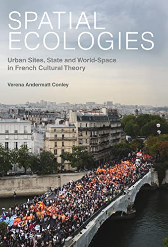 Stock image for Spatial Ecologies: Urban Sites, State and World-Space in French Cultural Theory (Contemporary French and Francophone Cultures LUP) for sale by Midtown Scholar Bookstore