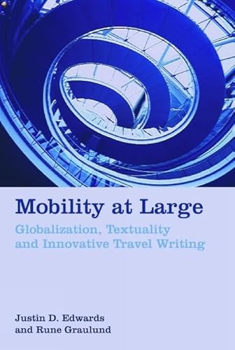 Stock image for Mobility at Large   Globalization, Textuality and Innovative Travel Writing for sale by Revaluation Books