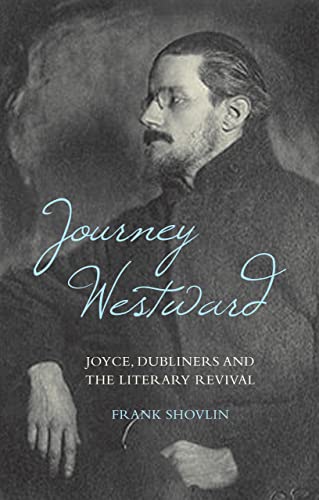 Stock image for Journey Westward   Joyce, Dubliners and the Literary Revival for sale by Revaluation Books