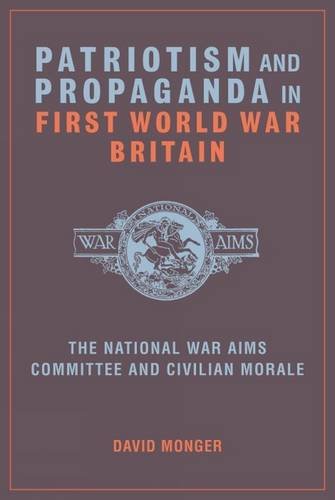 9781846318306: Patriotism and Propaganda in First World War Britain: The National War Aims Committee and Civilian Morale