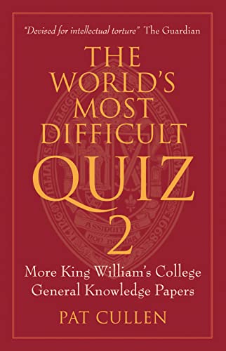 Stock image for The World's Most Difficult Quiz 2: More King William's College General Knowledge Papers for sale by Goldstone Books