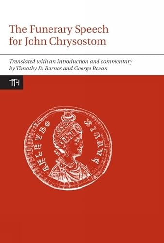 Beispielbild fr Funerary Speech for John Chrysostom (Translated Texts for Historians LUP) (Volume 60) zum Verkauf von Powell's Bookstores Chicago, ABAA