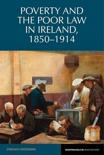 Imagen de archivo de Poverty and the Poor Law in Ireland, 1850?1914 (Reappraisals in Irish History, 4) a la venta por Ria Christie Collections