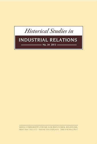 Beispielbild fr Historical Studies in Industrial Relations 2013: v. 34 zum Verkauf von Monster Bookshop