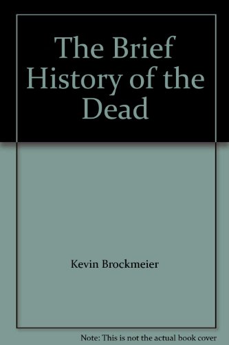 Stock image for The Brief History of the Dead for sale by Better World Books Ltd