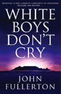 Imagen de archivo de WHITE BOYS DON'T CRY LARGE PRINT a la venta por WorldofBooks