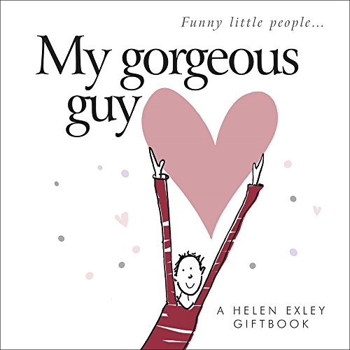 Stock image for My Gorgeous Guy: 1 (Funny Little People): A Helen Exley Giftbook for sale by WorldofBooks