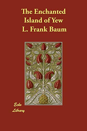 The Enchanted Island of Yew (9781846371028) by Baum, L. Frank