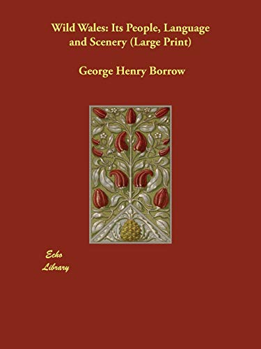 Wild Wales: Its' People, Language And Scenery (9781846371325) by Borrow, George