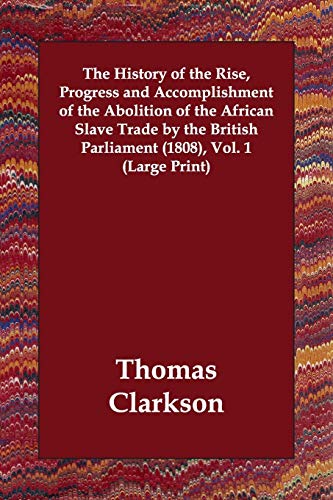 9781846373527: The History of the Rise, Progress And Accomplishment of the Abolition of the African Slave Trade by the British Parliament 1808