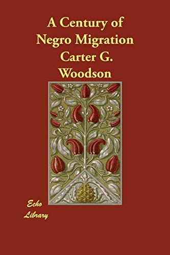 A Century of Negro Migration (9781846374685) by Woodson, Carter Godwin