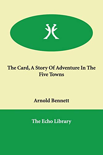 9781846376719: The Card, A Story Of Adventure In The Five Towns