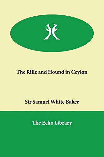 The Rifle And Hound in Ceylon (9781846379178) by Baker, Samuel White, Sir