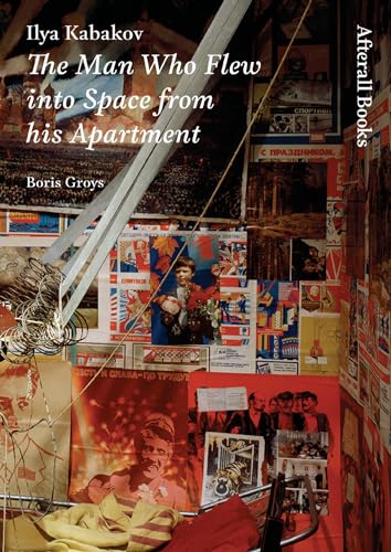 Stock image for Ilya Kabakov: The Man Who Flew Into Space from His Apartment for sale by ThriftBooks-Atlanta