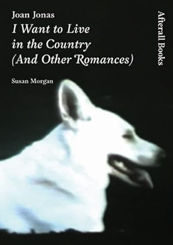 Imagen de archivo de Joan Jonas: I Want to Live in the Country (And Other Romances) a la venta por ANARTIST