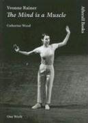 9781846380389: Yvonne Rainer The Mind Is A Muscle: The Mind Is a Muscle (One Work) (Afterall)