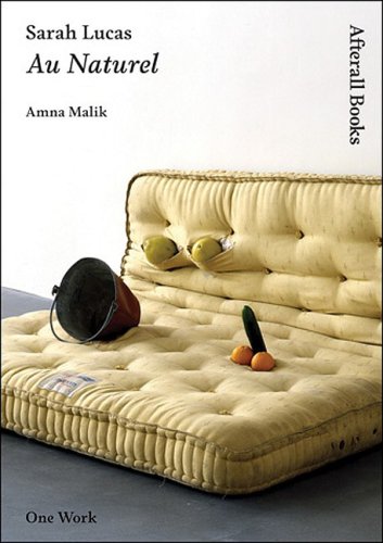 Imagen de archivo de Sarah Lucas (One Work): Au Naturel (Afterall) a la venta por AwesomeBooks