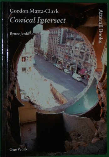 9781846380730: Gordon Matta-Clark: Conical Intersect