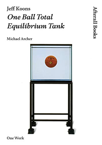 9781846380792: Jeff Koons: One Ball Total Equilibrium Tank (Afterall Books / One Work)