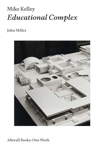 9781846381508: Mike Kelley: Educational Complex