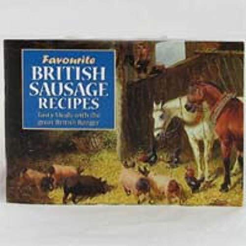 Beispielbild fr Favourite British Sausage Recipes. Tasty Meals with the Great British Banger zum Verkauf von The London Bookworm